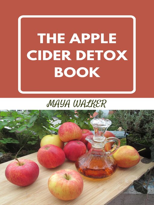 Title details for THE  APPLE CIDER DETOX  BOOK by Maya walker - Available